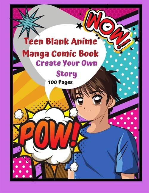 Teen Blank Anime Manga Comic Book Create your Own Story 100 pages: 15 Pages of Graphic Designs Inside Notebook Teens Can Write their Own Stories and B (Paperback)