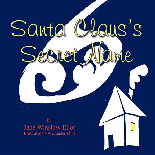 Santa Clauss Secret Name: A Guessing Game to be Read Aloud and Played Together (Paperback)