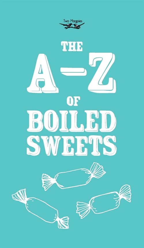 The A-Z of Boiled Sweets (Hardcover)