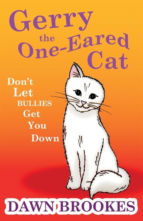 Gerry the One-Eared Cat : Dont let bullies get you down (Paperback)