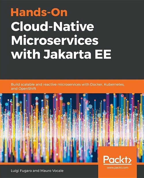 Hands-On Cloud-Native Microservices with Jakarta EE : Build scalable and reactive microservices with Docker, Kubernetes, and OpenShift (Paperback)