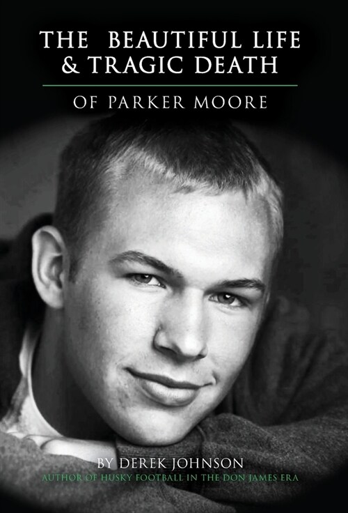 The Beautiful Life and Tragic Death of Parker Moore (Hardcover)