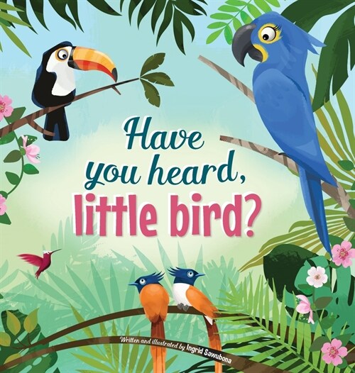 Have You Hear, Little Bird? (Hardcover)