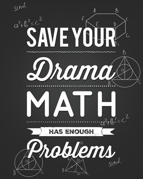 Save Your Drama, Math Has Enough Problems: September 2019 - August 2020 Teacher Lesson Planner Funny Math Humor Weekly and Monthly Agenda Calendar Sch (Paperback)