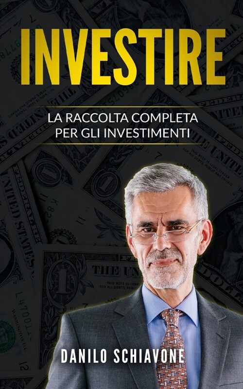 Investire: La Raccolta Completa per gli Investimenti (Paperback)