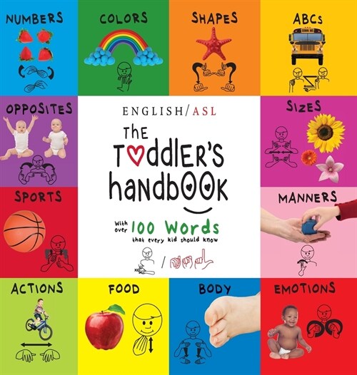 The Toddlers Handbook: (English / American Sign Language - ASL) Numbers, Colors, Shapes, Sizes, Abcs, Manners, and Opposites, with over 100 (Hardcover)