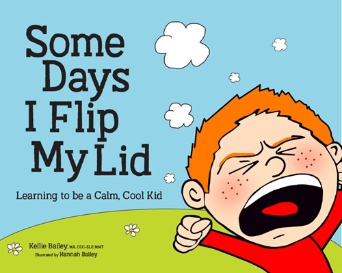 Some Days I Flip My Lid: Learning to Be a Calm, Cool Kid (Hardcover)