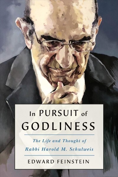In Pursuit of Godliness and a Living Judaism: The Life and Thought of Rabbi Harold M. Schulweis (Hardcover)