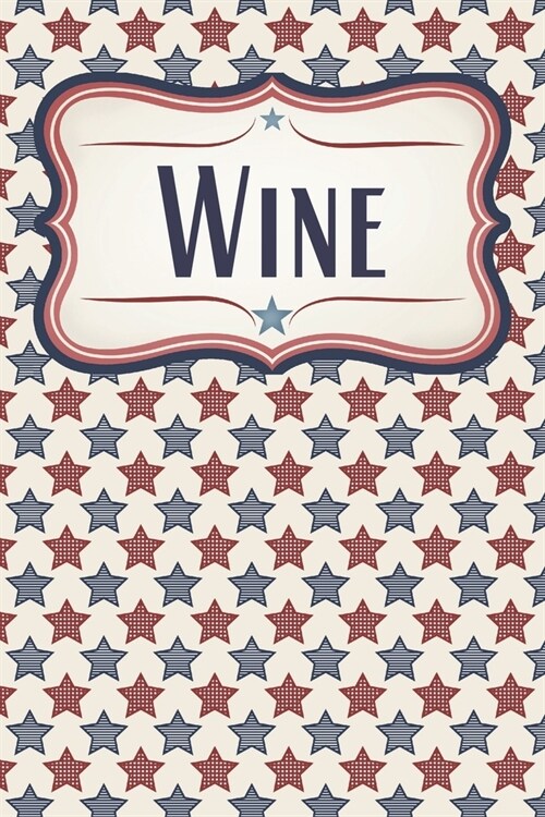 Patriotic Stars USA Wine Diary: A Wine Journal for American Patriots (Paperback)