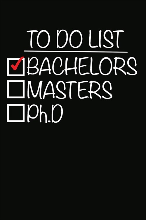 To Do List Bachelors Masters Ph.D: 100 Pages+ Lined Notebook or Journal For New Doctors (Paperback)