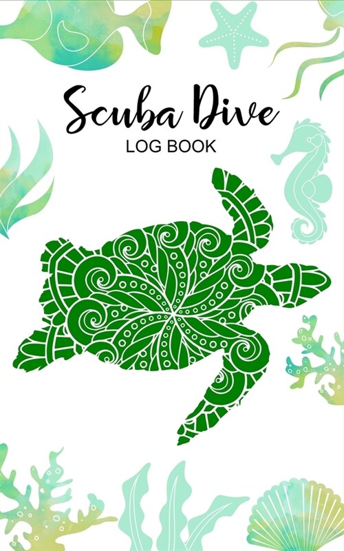 Scuba Dive Log Book: Record Pages Design Logbook, Under the Sea Diving Log, Gift Ideas for Divers Total of 200 Entries, Small Travel Journa (Paperback)