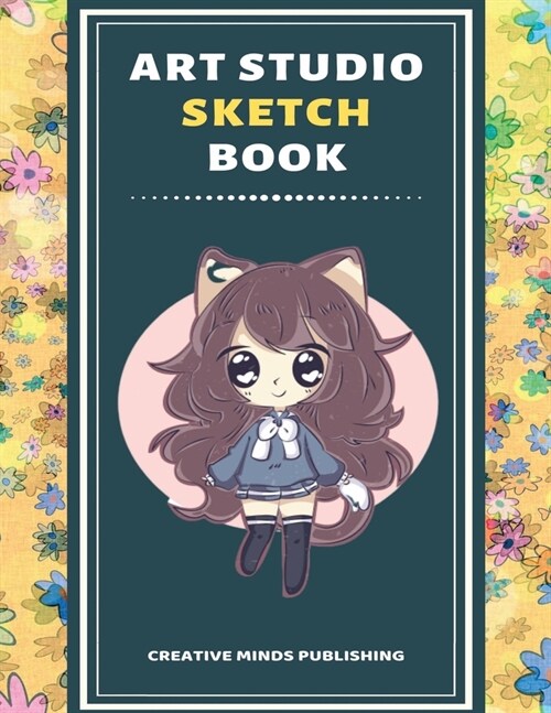 Art Studio Sketch Book: Explore Your Inner Creativity (Personalized Artist Sketchbook for kids/Sketching Pad/Sketchbook Journal, Drawing and C (Paperback)