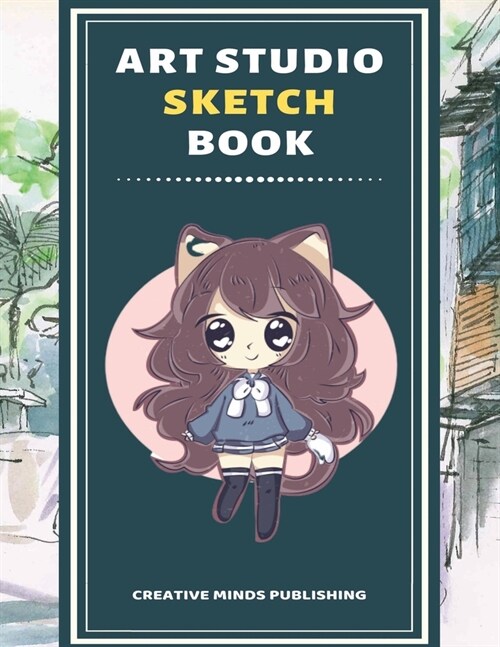 Art Studio Sketch Book: Explore Your Inner Creativity (Personalized Artist Sketchbook for kids/Sketching Pad/Sketchbook Journal, Drawing and C (Paperback)