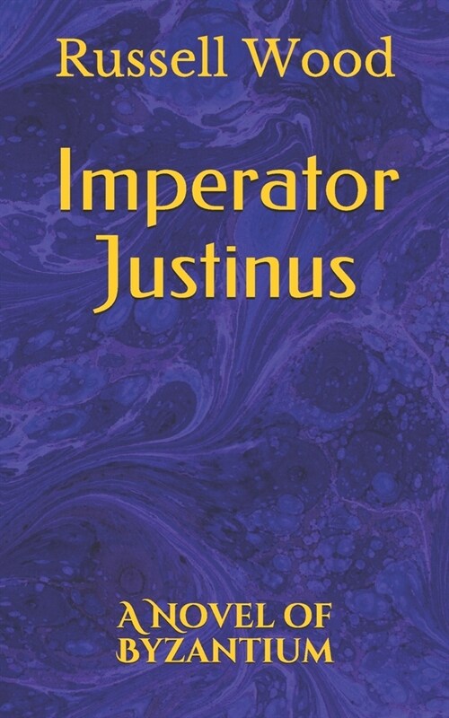 Imperator Justinus: A Novel of Byzantium (Paperback)