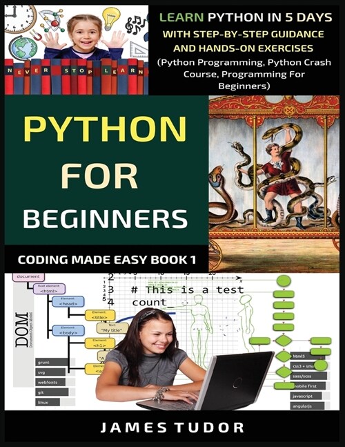 Python For Beginners: Learn Python In 5 Days With Step-by-Step Guidance And Hands-On Exercises (Python Programming, Python Crash Course, Pro (Paperback)