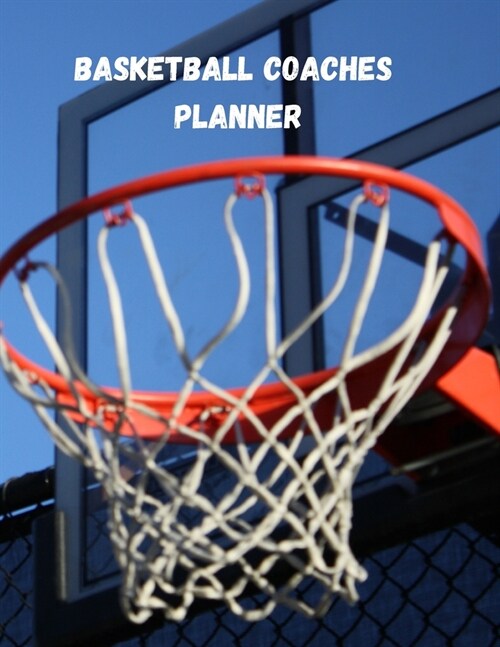 Basketball Coaches Planner: High School Coaching Notebook for Drills and Strategies (Paperback)