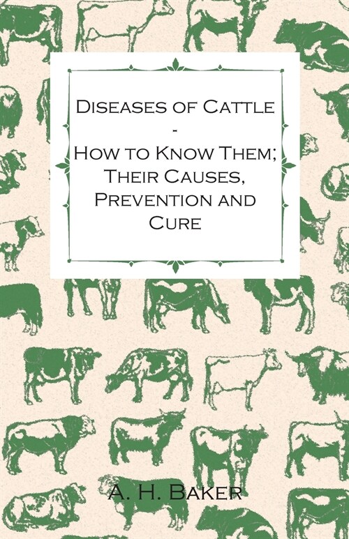 Diseases of Cattle - How to Know Them; Their Causes, Prevention and Cure - Containing Extracts from Livestock for the Farmer and Stock Owner (Paperback)