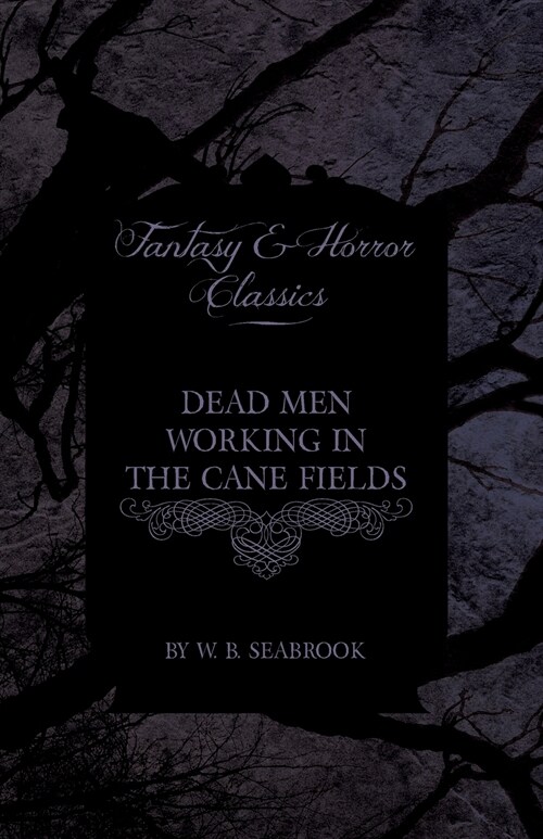 Dead Men Working in the Cane Fields (Fantasy and Horror Classics) (Paperback)