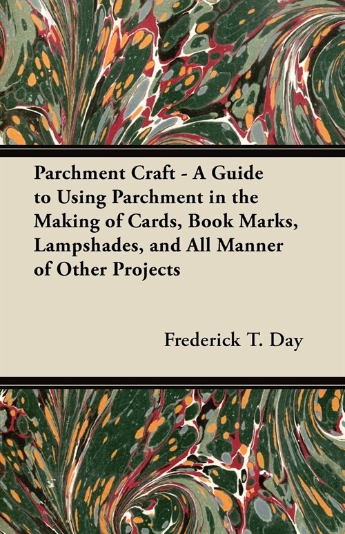 Parchment Craft - A Guide to Using Parchment in the Making of Cards, Book Marks, Lampshades, and All Manner of Other Projects (Paperback)