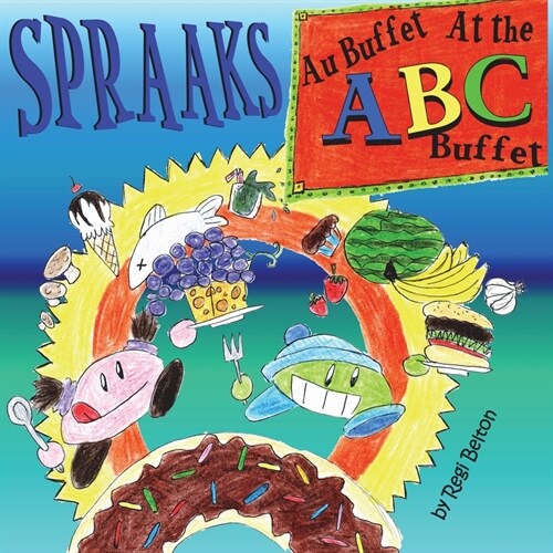 Spraaks At the ABC Buffet - Au buffet ABC (Paperback)