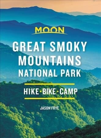 Moon Great Smoky Mountains National Park: Hike, Camp, Scenic Drives (Paperback, 2)