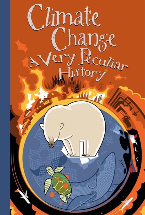 Climate Change, A Very Peculiar History (Hardcover, Illustrated ed)