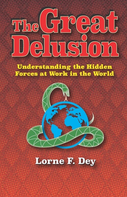 The Great Delusion: Understanding the Hidden Forces at Work on the World (Paperback)