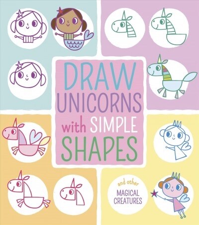 Draw Unicorns with Simple Shapes: And Other Magical Creatures (Paperback)