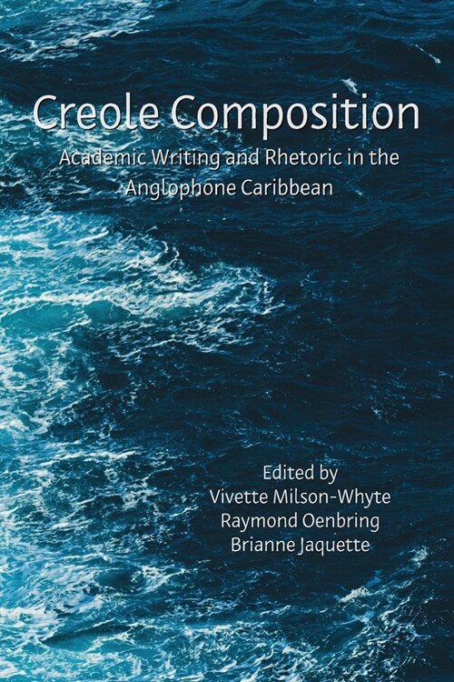 Creole Composition: Academic Writing and Rhetoric in the Anglophone Caribbean (Paperback)