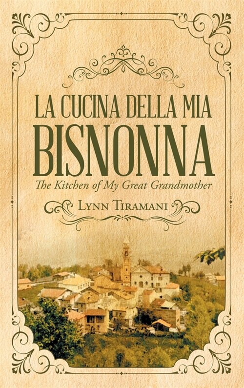 La Cucina della mia Bisnonna: The Kitchen of My Great Grandmother (Hardcover)