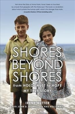 Shores Beyond Shores : from Holocaust to Hope My True Story (Paperback, New ed)