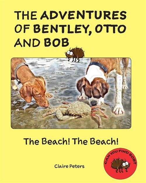 The Adventures of Bentley, Otto and Bob: The Beach! The Beach! (Paperback)
