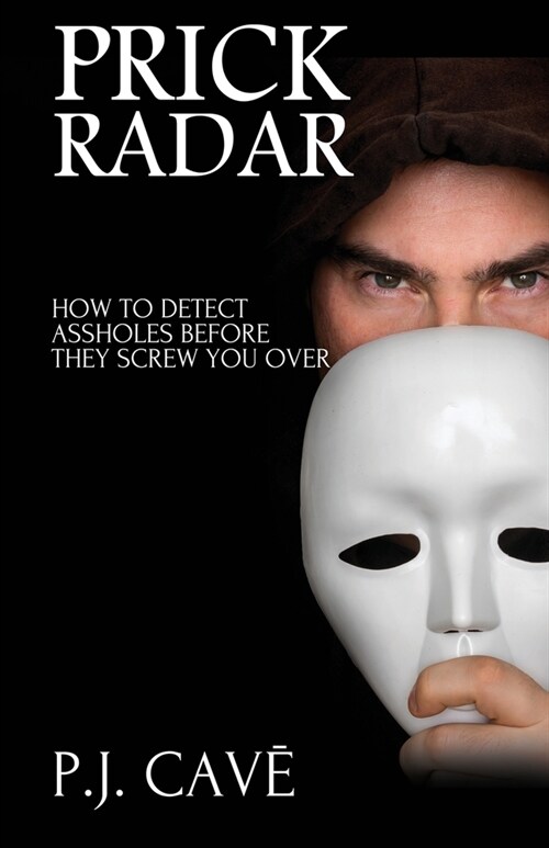 Prick Radar: How To Detect Assholes Before They Screw You Over (Paperback)