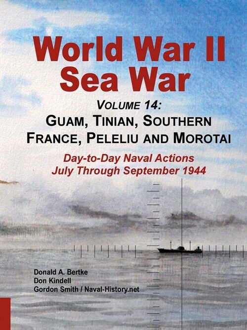 World War Ii Sea War, Volume 14: Guam, Tinian, Southern France, Peleliu and Morotai (Paperback)