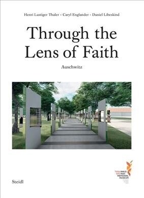 Caryl Englander, Henri Lustiger Thaler & Daniel Libeskind: Through the Lens of Faith: Auschwitz (Paperback)