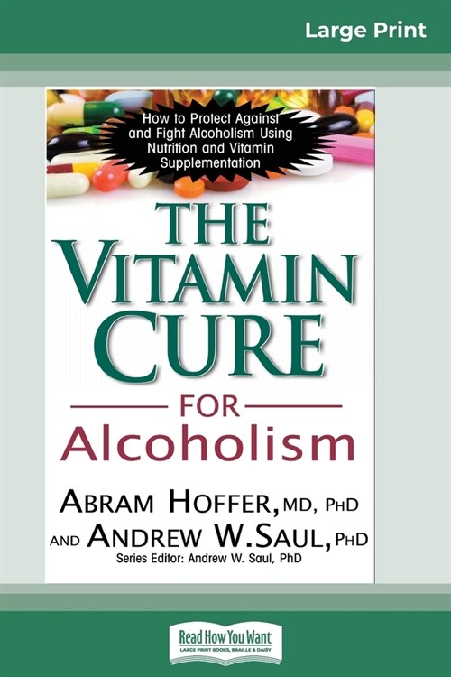 The Vitamin Cure for Alcoholism: Orthomolecular Treatment of Addictions (16pt Large Print Edition) (Paperback)