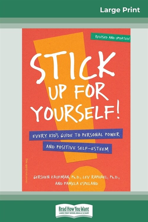 Stick Up for yourself!: Every Kids Guide to Personal Power and Positive Self-Esteem (16pt Large Print Edition) (Paperback)