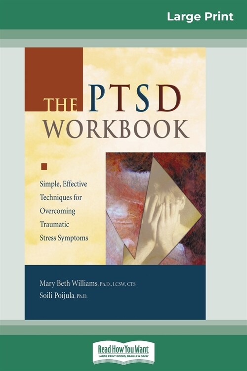 The PTSD Workbook: Simple, Effective Techniques for Overcoming Traumatic Stress Symptoms (16pt Large Print Edition) (Paperback)