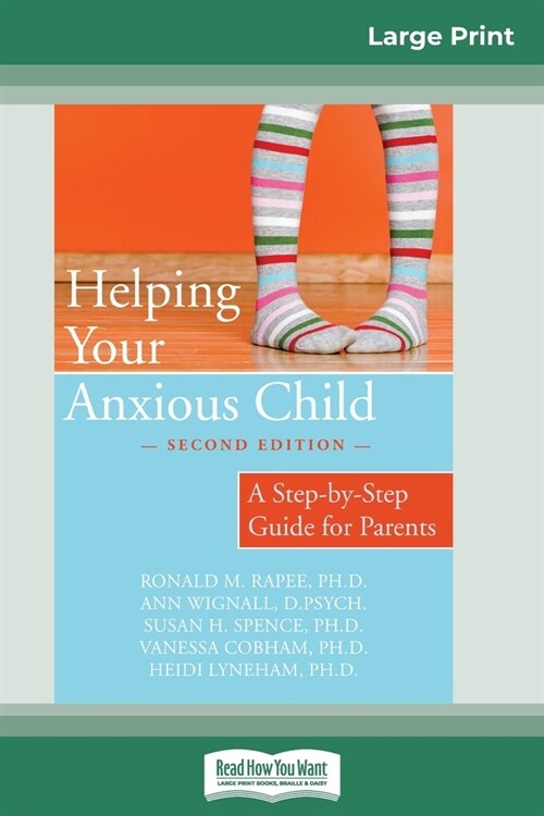 Helping Your Anxious Child: A Step-by-Step Guide for Parents (16pt Large Print Edition) (Paperback)