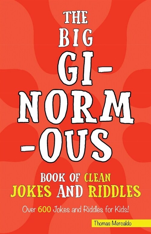 The Big Ginormous Book of Clean Jokes and Riddles: Over 600 Jokes and Riddles for Kids! (Paperback)