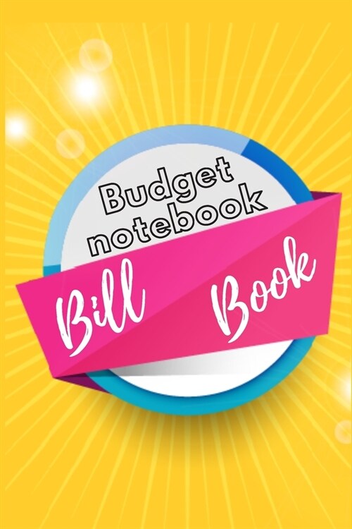 Budget Notebook Or Bill Book: Budget Planner And Financial Planner Organizer To Control Daily Expense With Expense Planner (Paperback)
