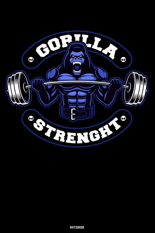 Gorilla Strenght Notebook: Gorilla Workout Journal Monkey Weightlifting Composition Book Silverback Travel Book Animal Birthday gift (Paperback)