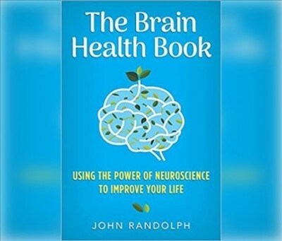 The Brain Health Book: Using the Power of Neuroscience to Improve Your Life (Audio CD)