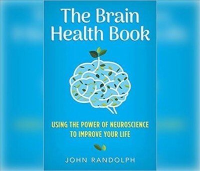 The Brain Health Book: Using the Power of Neuroscience to Improve Your Life (MP3 CD)