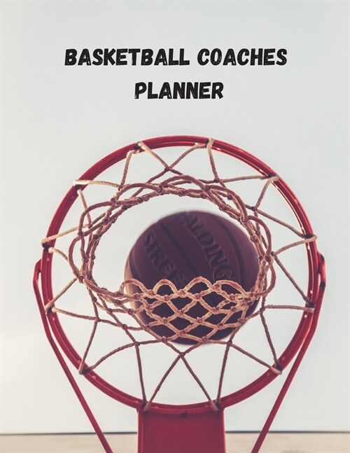 Basketball Coaches Planner: High School Coaching Notebook for Drills and Strategies (Paperback)