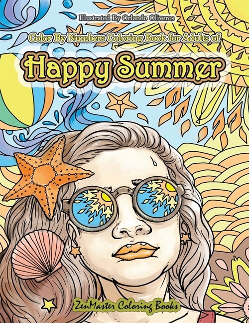 Color By Numbers Coloring Book for Adults of Happy Summer: A Summer Color By Number Coloring Book for Adults With Ocean Scenes, Island Dreams Vacation (Paperback)