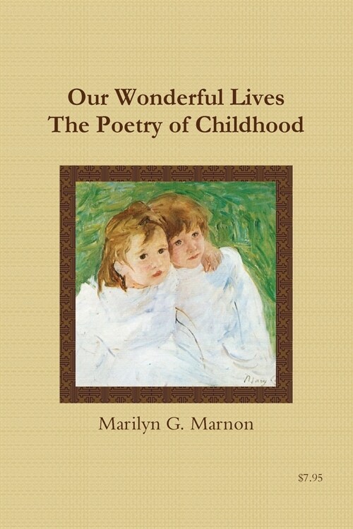 Our Wonderful Lives The Poetry of Childhood (Paperback)