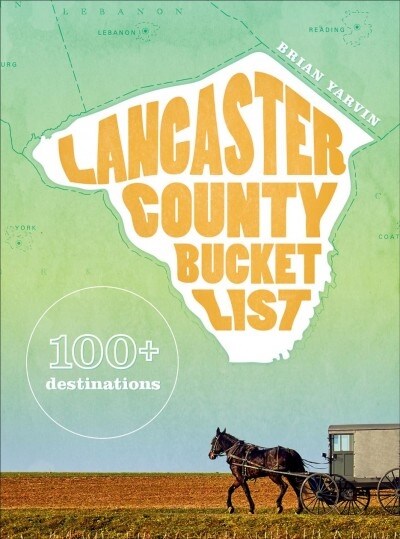 Lancaster County Bucket List: 100+ Destinations (Hardcover)