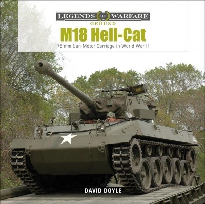 M18 Hell-Cat: 76 MM Gun Motor Carriage in World War II (Hardcover)