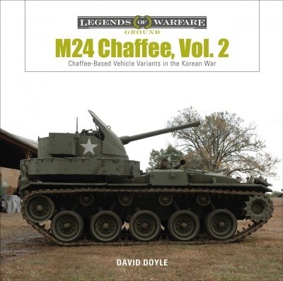 M24 Chaffee, Vol. 2: Chaffee-Based Vehicle Variants in the Korean War (Hardcover)